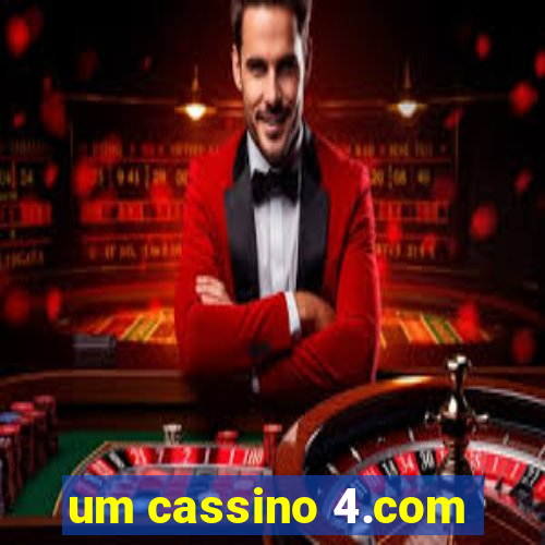 um cassino 4.com